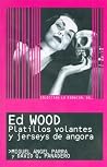 Ed Wood: Platillos  volantes y jerseys de angora (Colección lo esencial de...)