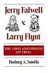 Jerry Falwell v. Larry Flynt: The First Amendment on Trial
