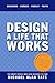 Design a Life That Works: Business, Career, Family, Faith