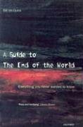 A Guide to the End of the World: Everything You Never Wanted to Know (Paperback)