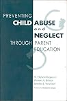Preventing Child Abuse and Neglect Through Parent Education