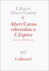 éditorialiste à l'Express 5/55-2/56 (Cahiers Albert Camus)