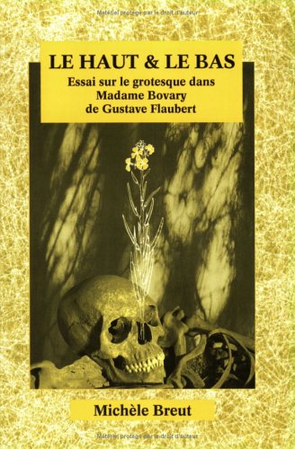 Le Haut & Le Bas.Sur le grotesque dans Madame Bovary de Gustave Flaubert. (Faux Titre 78)