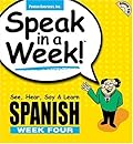 Speak in a Week Spanish Week 4: See, Hear, Say & Learn [With CD]