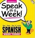 Speak in a Week! Spanish: See, Hear, Say & Learn, Week Three