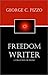 Freedom Writer by George C. Pizzo