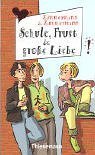 Schule, Frust und große Liebe