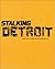 Stalking Detroit