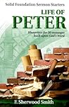 Life of Peter (Solid Foundation Sermon Starters) Life of Peter (Solid Foundation Sermon Starters)