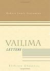 Vailima Letters: Being Correspondence addressed by Robert Louis Stevenson to Sidney Colvin, November 1890 - October 1894