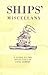 Ships Miscellany: A Guide t...