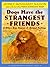 Dogs Have the Strangest Friends & Other True Stories of Anima... by Shirley Felts