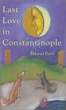 Last Love in Constantinople by Milorad Pavić