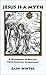 Jesus is a Myth : A Handbook To Reclaim Your Celestial Inheritance