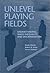 Unlevel Playing Fields: Und...