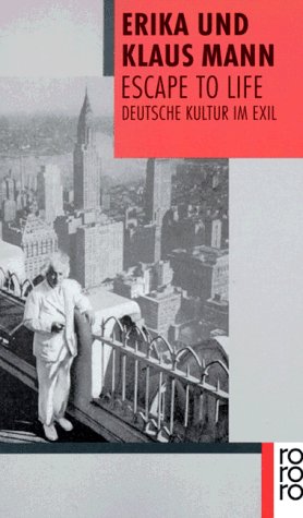 Escape to Life: Deutsche Kultur im Exil (rororo Taschenbücher)