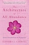 The Architecture of All Abundance : Seven Foundations to Prosperity