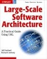 Large-Scale Software Architecture: A Practical Guide using UML Large-Scale Software Architecture: A Practical Guide using UML