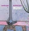 Landscape Architecture: Water Features Landscape Architecture: Water Features
