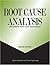 Root Cause Analysis: Simplified Tools and Techniques, Second Edition