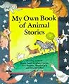 My Own Book of Animal Stories My Own Book of Animal Stories