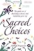 Sacred Choices  by Judie Chiappone