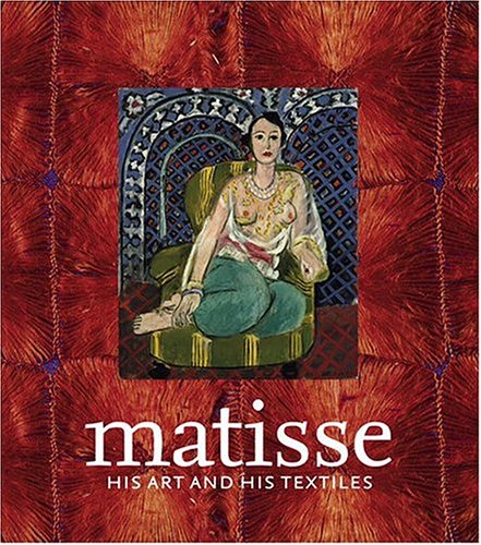 Matisse, His Art and His Textiles (Hardcover)