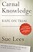 Carnal Knowledge by Sue Lees