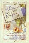 The Pleasure of Your Company: Simple Ideas for Enjoyable Entertaining The Pleasure of Your Company: Simple Ideas for Enjoyable Entertaining