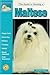 Guide to Owning a Maltese: Puppy Care, Grooming, Training, History, Health, Breed Standard (Re Dog Series)
