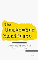 The Unabomber Manifesto: Industrial Society and Its Future