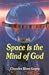 Space is the Mind of God ; ...