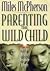 Parenting the Wild Child