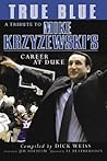 True Blue : A Tribute to Mike Krzyzewski's Career at Duke