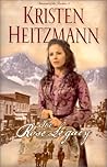 The Rose Legacy by Kristen Heitzmann