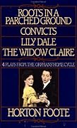 Four Plays from the Orphans' Home Cycle: Roots in a Parched Ground / Convicts / Lily Dale / The Widow Claire