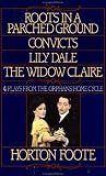 Four Plays from the Orphans' Home Cycle: Roots in a Parched Ground / Convicts / Lily Dale / The Widow Claire