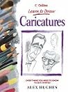 Caricatures: Everything You Need to Know to Get Started (Collins Learn to Draw) Caricatures: Everything You Need to Know to Get Started (Collins Learn to Draw)