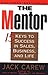 The Mentor: 15 Ways to Success in Sales, Business, and Life