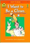 I Want to Be a Clown (Start to Read! Library Edition Series)
