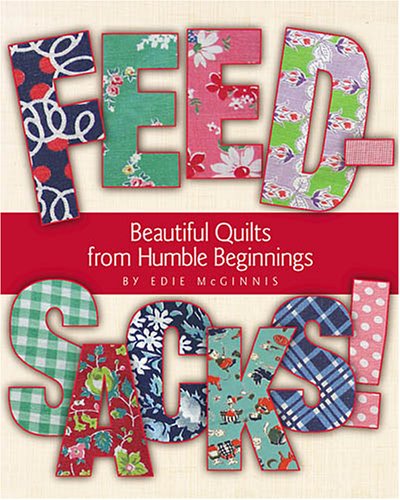 Feedsacks!: Beautiful Quilts from Humble Beginnings (Paperback)