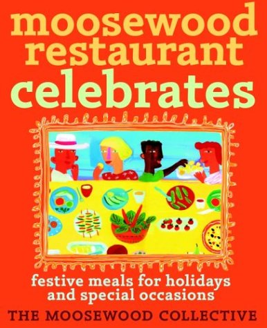 Moosewood Restaurant Celebrates: Festive Meals for Holidays and Special Occasions (Paperback)