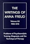 Problems of Psychoanalytic Training, Diagnosis, and the Technique of Therapy 1966-1970 (Writings of Anna Freud)