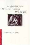 Femininity and the Physically Active Woman (Women and Psychology)