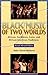 Black Music of Two Worlds: African, Caribbean, Latin, and African-American Traditions