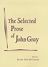 The Selected Prose of John Gray