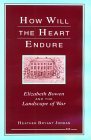 How Will the Heart Endure: Elizabeth Bowen and the Landscape of War