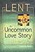 Lent: An Uncommon Love Story