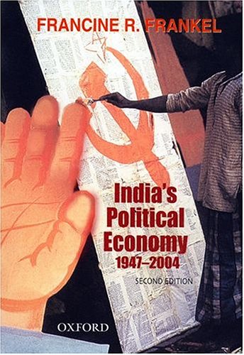 India's Political Economy 1947-2004: The Gradual Revolution (Hardcover)