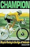 Champion: Bicycle Racing in the Age of Miguel Indurain
